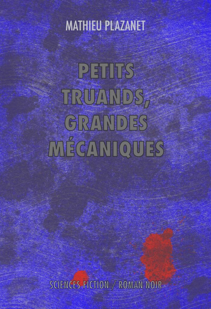 Image de la couverture du recueil de nouvelles Petits truands et grandes mécaniques